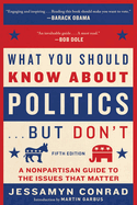 Item #313769 What You Should Know About Politics . . . But Don't, Fifth Edition: A Nonpartisan...