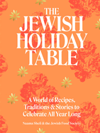 Item #322267 The Jewish Holiday Table: A World of Recipes, Traditions & Stories to Celebrate All...