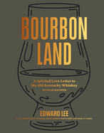 Item #321646 Bourbon Land: A Spirited Love Letter to My Old Kentucky Whiskey, with 50 recipes....