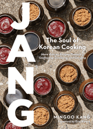 Item #319974 Jang: The Soul of Korean Cooking (More than 60 Recipes Featuring Gochujang,...