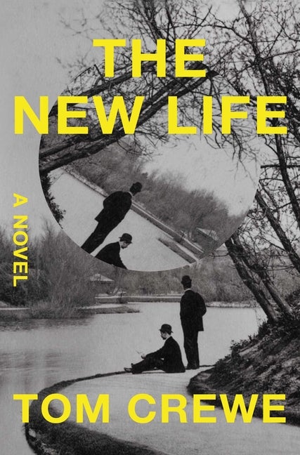 Item #314275 The New Life: A Novel. Tom Crewe