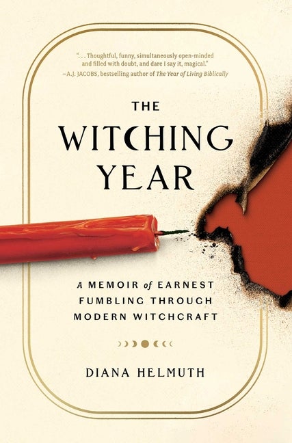 Item #323291 The Witching Year: A Memoir of Earnest Fumbling Through Modern Witchcraft. Diana...
