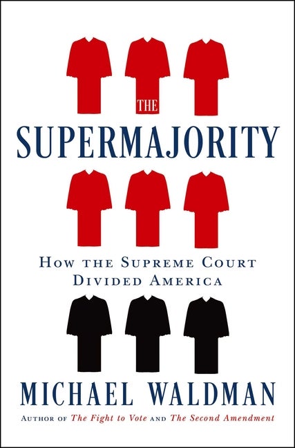 Item #299130 The Supermajority: How the Supreme Court Divided America. Michael Waldman