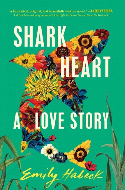 Item #308055 Shark Heart: A Love Story. Emily Habeck