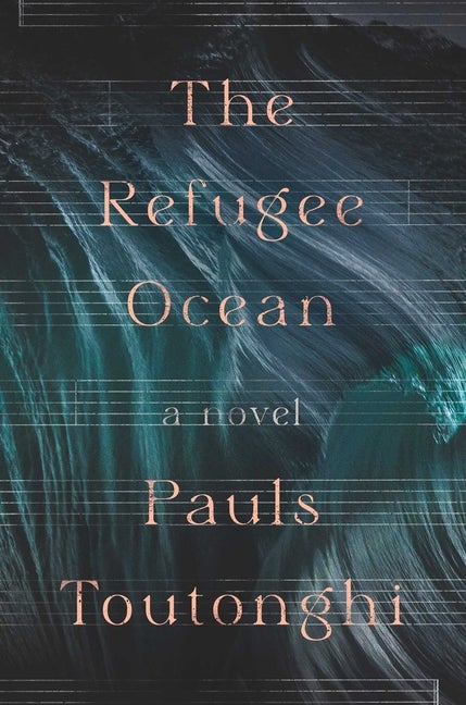 Item #307976 The Refugee Ocean. Pauls Toutonghi