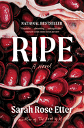Item #319178 Ripe: A Novel. Sarah Rose Etter