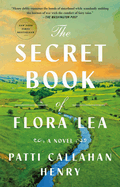Item #321189 The Secret Book of Flora Lea: A Novel. Patti Callahan Henry