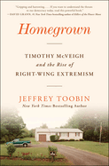 Item #321777 Homegrown: Timothy McVeigh and the Rise of Right-Wing Extremism. Jeffrey Toobin