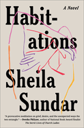 Item #321191 Habitations: A Novel. Sheila Sundar