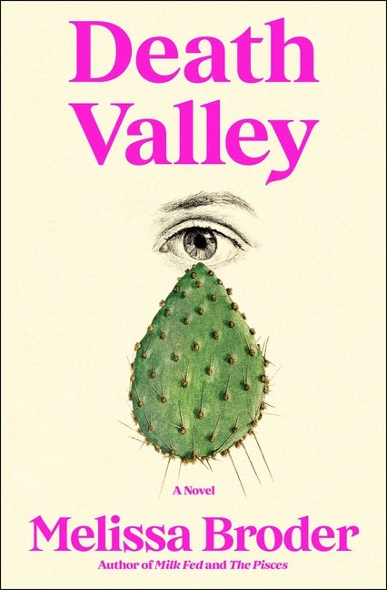 Item #299394 Death Valley: A Novel (PRE-ORDER). Melissa Broder.