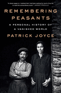 Item #320284 Remembering Peasants: A Personal History of a Vanished World. Patrick Joyce