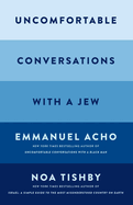 Item #323444 Uncomfortable Conversations with a Jew. Emmanuel Acho, Noa, Tishby