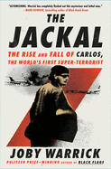 Item #403735 Jackal: The Rise and Fall of Carlos, the World's First Super-Terrorist. Joby...