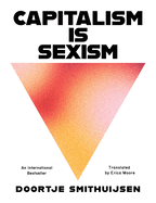 Item #397892 Capitalism Is Sexism. Doortje Smithuijsen, Doortje, Smithuijsen