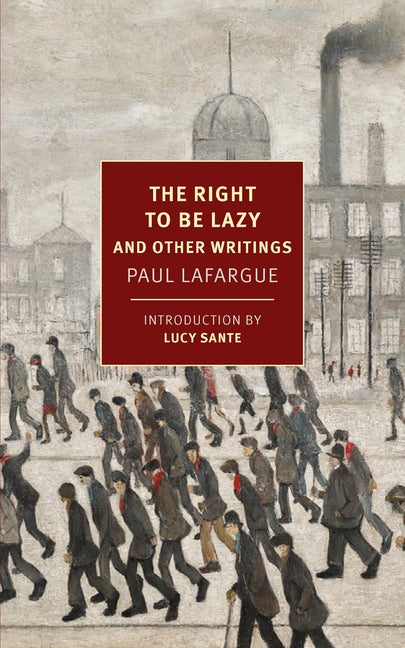 Item #323136 The Right to Be Lazy: And Other Writings (New York Review Books Classics). Paul...