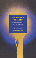 Item #322204 Skeletons in the Closet (New York Review Classics). Jean-Patrick Manchette