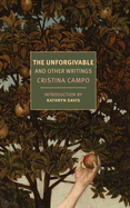 Item #319073 The Unforgivable: And Other Writings (New York Review Books Classics). Cristina Campo