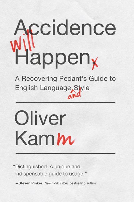 Item #289902 Accidence Will Happen: A Reformed Pedant's Guide to English Language and Style....