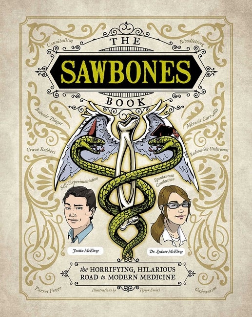 Item #289447 Sawbones Book: The Hilarious, Horrifying Road to Modern Medicine. Justin McElroy,...