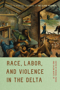 Item #400987 Race, Labor, and Violence in the Delta: Essays to Mark the Centennial of the Elaine...