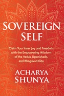 Item #310654 Sovereign Self: Claim Your Inner Joy and Freedom with the Empowering Wisdom of the...