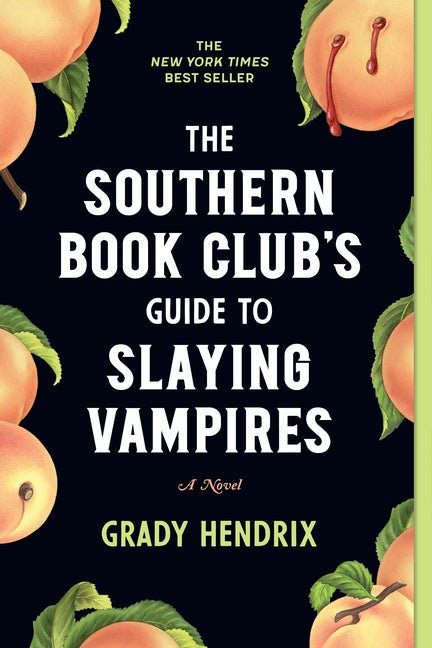 Item #305031 Southern Book Club's Guide to Slaying Vampires. Grady Hendrix