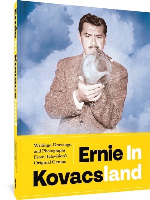 Item #304020 Ernie in Kovacsland: Writings, Drawings, and Photographs from Television's Original...