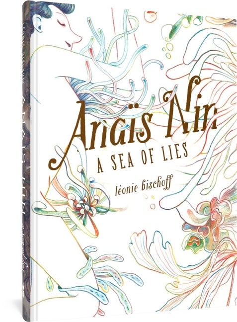 Item #299512 Anaïs Nin: A Sea of Lies. Léonie Bischoff