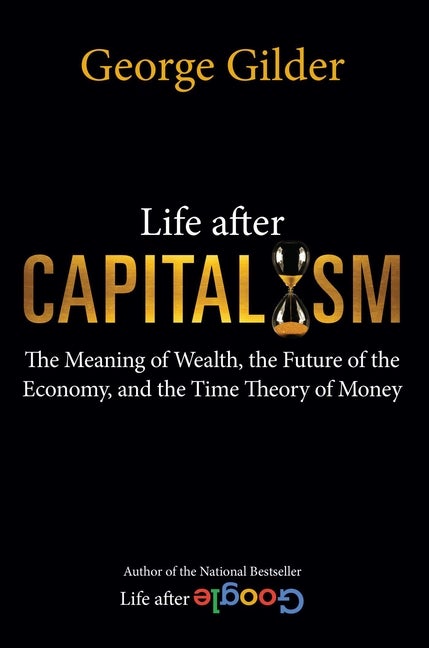 Item #304495 Life after Capitalism: The Meaning of Wealth, the Future of the Economy, and the...