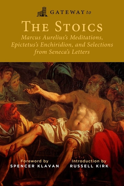 Item #299532 Gateway to the Stoics: Marcus Aurelius's Meditations, Epictetus's Enchiridion, and...