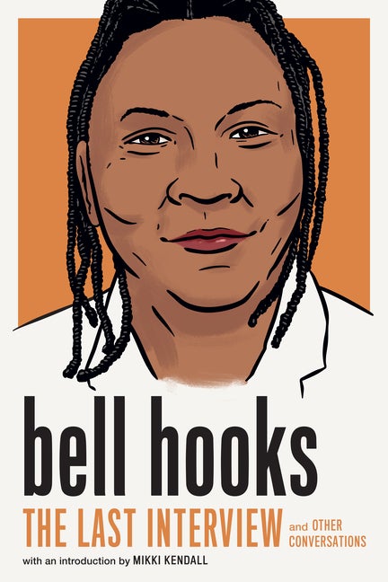 Item #304319 bell hooks: The Last Interview: and Other Conversations (The Last Interview Series)....