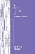 Item #319810 The Future of Songwriting (The FUTURES Series). Kristin Hersh