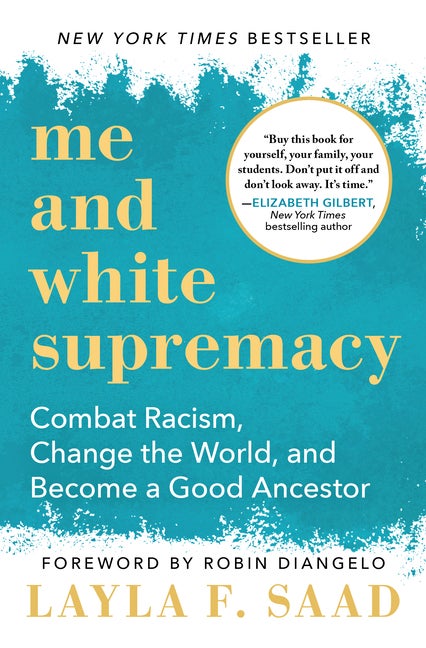 Item #234891 Me and White Supremacy: Combat Racism, Change the World, and Become a Good Ancestor....