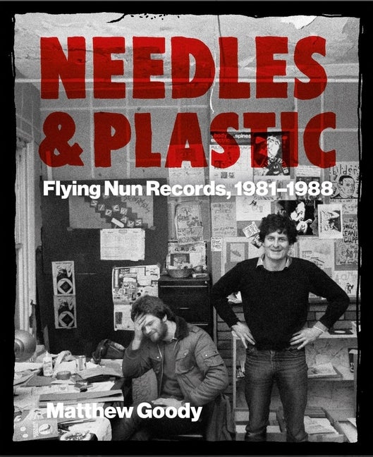 Item #290217 NEEDLES AND PLASTIC: FLYING NUN RECORDS, 1981–1988. Matthew Goody