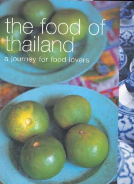 Item #294270 Food of Thailand: A Journey for Food Lovers. Photography by Alan Benson. Lulu Grimes.