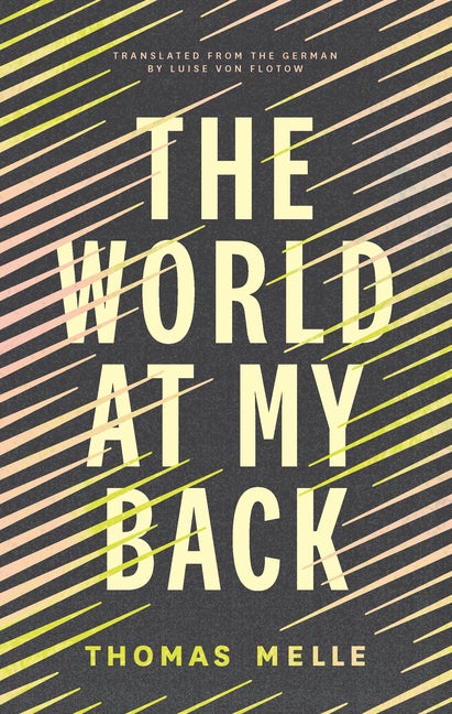 Item #304943 The World at My Back (Biblioasis International Translation Series). Thomas Melle