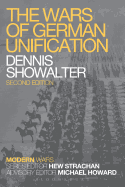 Item #294224 The Wars of German Unification (Modern Wars). Dennis Showalter