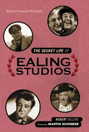 Item #313160 The Secret Life of Ealing Studios: Britain's favourite film studio. Robert Sellers