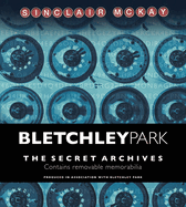 Item #311586 Bletchley Park: The Secret Archives. Sinclair McKay, Bletchley, Park