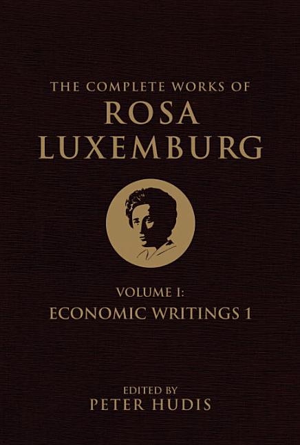Item #319890 The Complete Works of Rosa Luxemburg: Volume I: Economic Writings I. Rosa Luxemburg