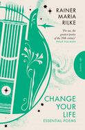 Item #319000 Change Your Life (Pushkin Press Classics). Rainer Maria Rilke