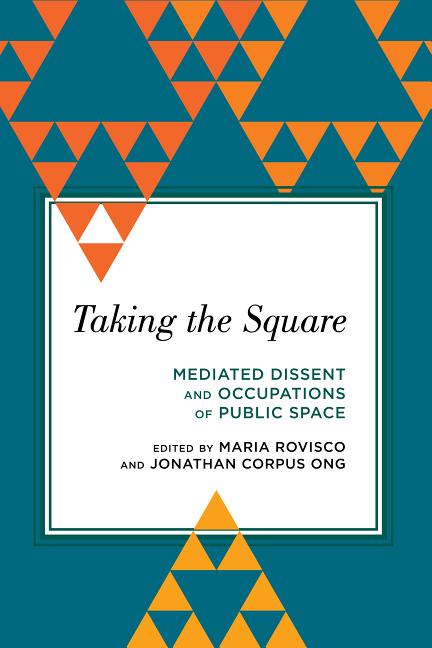 Item #275802 Taking the Square: Mediated Dissent and Occupations of Public Space (Radical Subjects in International Politics)