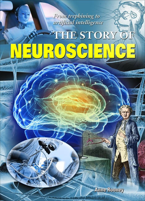 Item #304571 The Story of Neuroscience. Anne Rooney