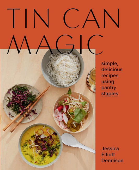 Item #311194 Tin Can Magic: Easy, Delicious Recipes Using Pantry Staples. Jessica Dennison