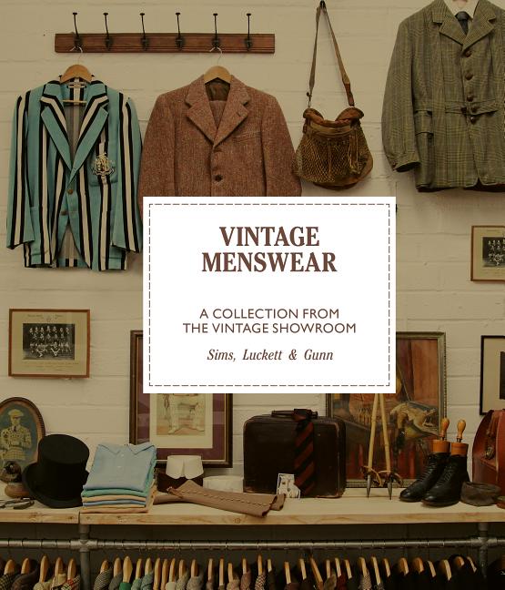 Item #294820 Vintage Menswear Mini: A Collection from the Vintage Showroom. Douglas Gunn, Josh,...
