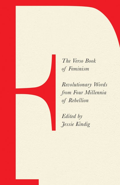 Item #321244 The Verso Book of Feminism: Revolutionary Words from Four Millennia of Rebellion