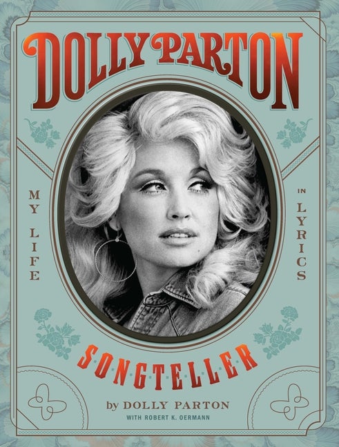 Item #287952 Dolly Parton, Songteller: My Life in Lyrics. Dolly Parton, Robert K., Oermann