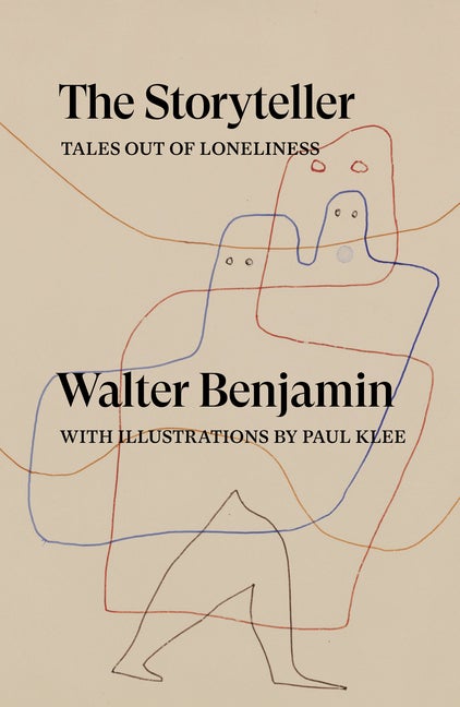 Item #293249 The Storyteller: Tales out of Loneliness. Walter Benjamin.