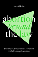 Item #311126 Abortion Beyond the Law: Building a Global Feminist Movement for Self-Managed...