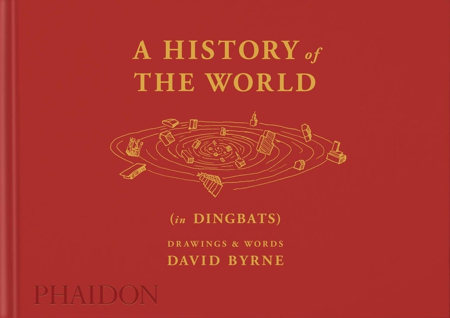 Item #292053 A History of the World (in Dingbats): Drawings & Words. David Byrne